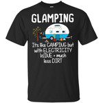 Glamping it�s like camping but with electricity wine much less dirt shirt
