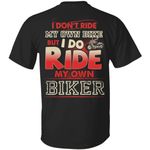 I Don�t Ride My Own Bike But I Do Ride By Own Biker Shirt