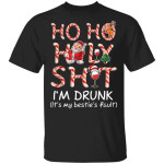 Christmas Ho Ho Holy Shit I'm Drunk Wine It's My Bestie's Fault T-Shirt, Funny Santa Claus Shirt