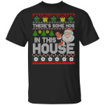 Santa There's Some Ho Ho Hos in This House Ugly Christmas Sweashirt Gifts Shirt