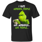 Grinch I Hate Morning People And Mornings And People Shirt Funny Christmas T-Shirt