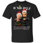 Funny Statler And Waldorf Grumpy Is This Jolly Enough Lights Christmas T-Shirt