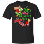 Christmas In A World Full Of Grinches Be A Cindy Lou Who T-Shirt Grinches Xmas Gifts