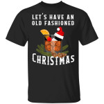 Let's Have An Old Fashioned Christmas Funny Bourbon Whiskey Cocktail Shirts