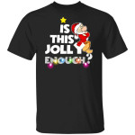 Is This Jolly Enough Shirt Grumpy Dwarf Christmas Gift