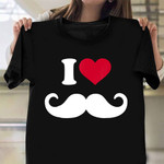 I Love Mustache T-Shirt Funny Mustache Shirts Mens Apparel Gift Ideas