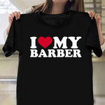I Love My Barber Shirt Valentines Days Gifts For Barber Boyfriend Ideas For Him