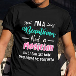 I'm A Beautician Not A Magician Shirt Humor Saying Barber Apparel Best Uncle Gifts
