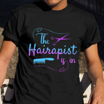 The Hairapist Is In T-Shirt Cute Hairdresser Shirts Presents For Nephew