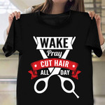 Wake Pray Cut Hair All Day Barber T-Shirt Funny Haircut Hairdresser Barber Themed Gifts