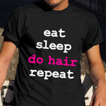 Eat Sleep Do Hair Repeat T-Shirt Hair Salon Funny Hairdresser Shirts Womens