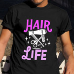 Hair Life T-Shirt Hair Salon Shirts Women's Hair Stylist Hairdresser Gift Ideas
