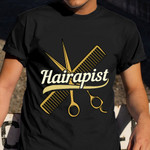 Hairapist Hair Salon T-Shirt Funny Hairstylist Hairdresser Shirt Apparel Gift Ideas