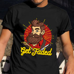 Get Faded Shirt Razors And Barbers Humorous T-Shirt Present For Men