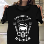 Skull For The True Gentleman Barber T-Shirt Mens Cool Gifts For Barber Boyfriend