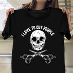 Skull I Love To Cut People T-Shirt Funny Haircut Barber Shop Gift Ideas