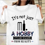 Cricket It’s Not Just A Hobby Its My Escape From Reality Shirt Gifts For Cricket Lovers