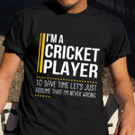 I'm A Cricket Player T-Shirt Funny Sayings Shirt Gift Ideas For Cricket Players