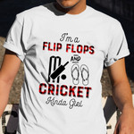 I'M A Flip Flops And Cricket Kinda Girl Shirt Cricket Lovers Gifts For Her