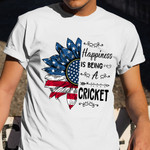 Sunflower Happiness Is Being A Cricket Shirt 4Th Of July Best Gift For Cricketer