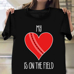 My Heart Is On The Field Cricket Shirt Apparel Cricket Gifts For Boyfriend