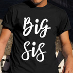 Big Sis Shirt Sister Siblings Matching T-Shirt Best Gifts For Women