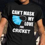 Can't Mask My Love For Cricket Shirt Cricket Lovers Matching Apparel Gift For Brother Big