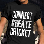 Connect Create Cricket Shirt Cricket Themed Fans Apparel Best Coach Gifts