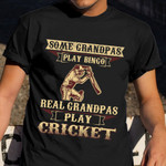 Real Grandpas Play Cricket Shirt Funny Grandpa Father's Day Gift For Cricket Lovers