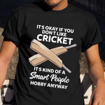 It's Okay If You Don't Like Cricket Shirt Funny Cricket T-Shirts Sayings