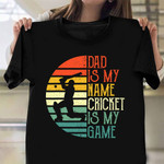 Dad Is My Name Cricket Is My Game Vintage Shirt Cricket Fathers Day Gifts