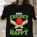 Know Cricket Know Happy T-Shirt Apparel Unique Gifts For Cricket Lovers