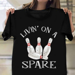 Livin' On A Spare Bowling T-Shirt Bowler Bowling Lover Gift Ideas For Him