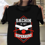 Sachin Is My Superhero T-Shirt Indian Cricket Fan Shirt Support Clothing