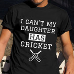 I Can't My Daughter Has Cricket Shirt Proud Parents Of Cricket Player Daughter Gift Ideas