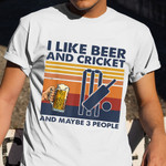 I Like Beer And Cricket And Maybe 3 People Shirt Funny Drinking Beer Cricket Lover Gifts