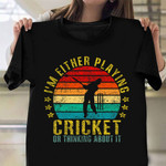 I'm Either Playing Cricket Or Thinking About It Retro Vintage Shirt Funny Cricket T-Shirts