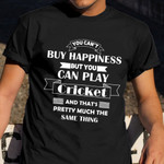Cricket Lover Shirt You Can’t Buy Happiness But You Can Play Cricket Clothing Gift