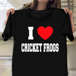 I Love Cricket Frogs Shirt Funny Sayings Cricket Related Gifts For Boyfriend