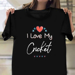 I Love My Cricket T-Shirt Valentines Day Cute Cricket Gifts For Her