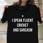 I Speak Fluent Cricket and Sarcasm T-Shirt Funny Cricket Shirts With Sayings