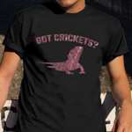 Bearded Dragon Got Crickets Shirt Funny Bearded Dragon Gift Ideas For Owners