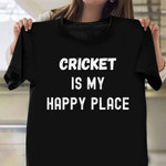 Cricket Is My Happy Place T-Shirt For Cricket Players Lovers Gifts For Son