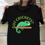 Got Crickets Iguana T-Shirt Funny Animal Shirt Graphic Tee Funny Cricket Gifts