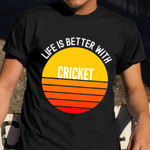 Life Is Better With Cricket Shirt Motivational Quotes T-Shirts Presents For Cricket Fans