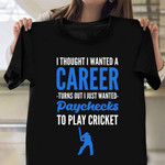 I Just Wanted Paychecks To Play Cricket Shirt Unique Gifts For Cricket Lovers