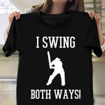 Swing Both Ways T-Shirt Mens Batsman Cricket Player Gifts For Him