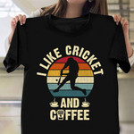 I Like Cricket And Coffee Vintage Shirt Funny Coffee Lover Gifts For Cricket Fan Ideas