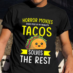 Horror Movies Solves Most Of My Problems Tacos Solves The Rest Shirt Taco Lovers Gifts