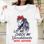 Horse Let Me Check My Giveashitometer Nope Nothing T-Shirt Funny Horse Shirts For Women